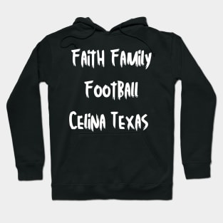 Faith Family Football Celina Texas Hoodie